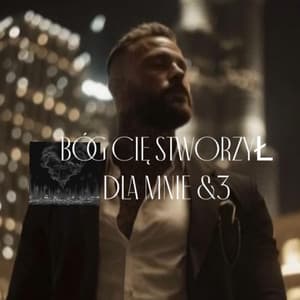 BÓG CIĘ STWORZYŁ DLA MNIE &3