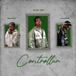 BlaQ Vein, Maraza & Lowfeye - Controller