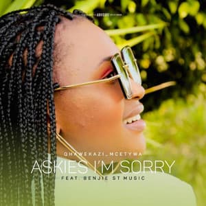 Qhawekazi Mcetywa - Askies I'm Sorry (feat. Benji St Music)