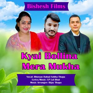 Song - Kyai Bollina Mera Mukha (feat. Bhuwan Dahal)
