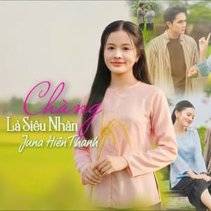 Song - Chàng Là Siêu Nhân (Vina)