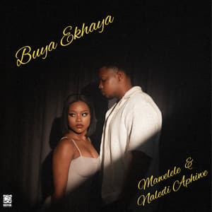 Mawelele & Naledi Aphiwe - Buya Ekhaya