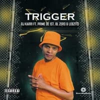 Trigger (feat. BL Zero, Lebzito & Prime De 1st)