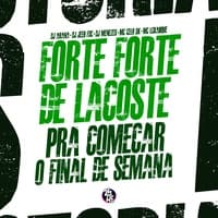 TikTok Sound - Forte Forte de Lacoste - Pra Começar o Final de Semana